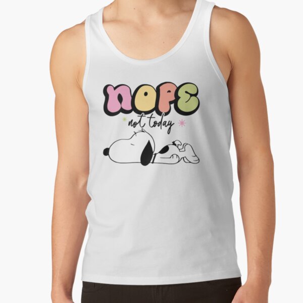 Snoopy Nope Not Today Nope Not Today Tank Top