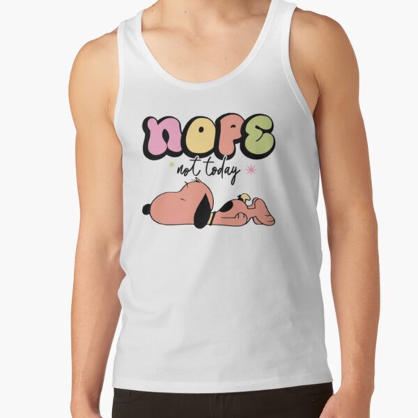 Snoopy Nope Not Today Nope Not Today Tank Top