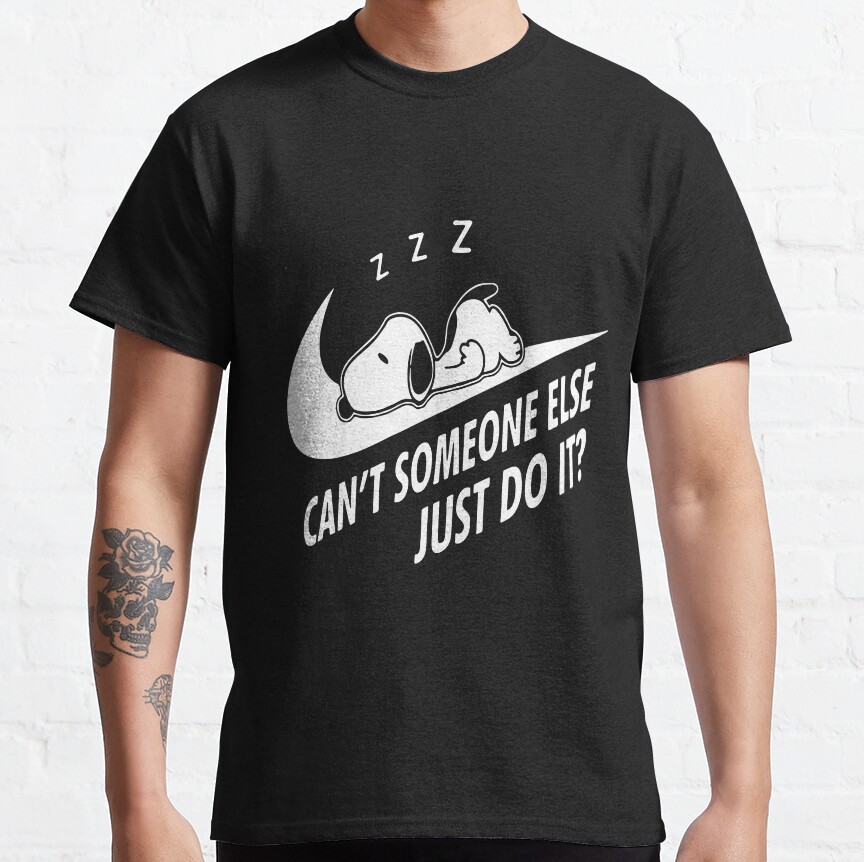 Snoopy Can T Someone Else Just Do It T-shirt