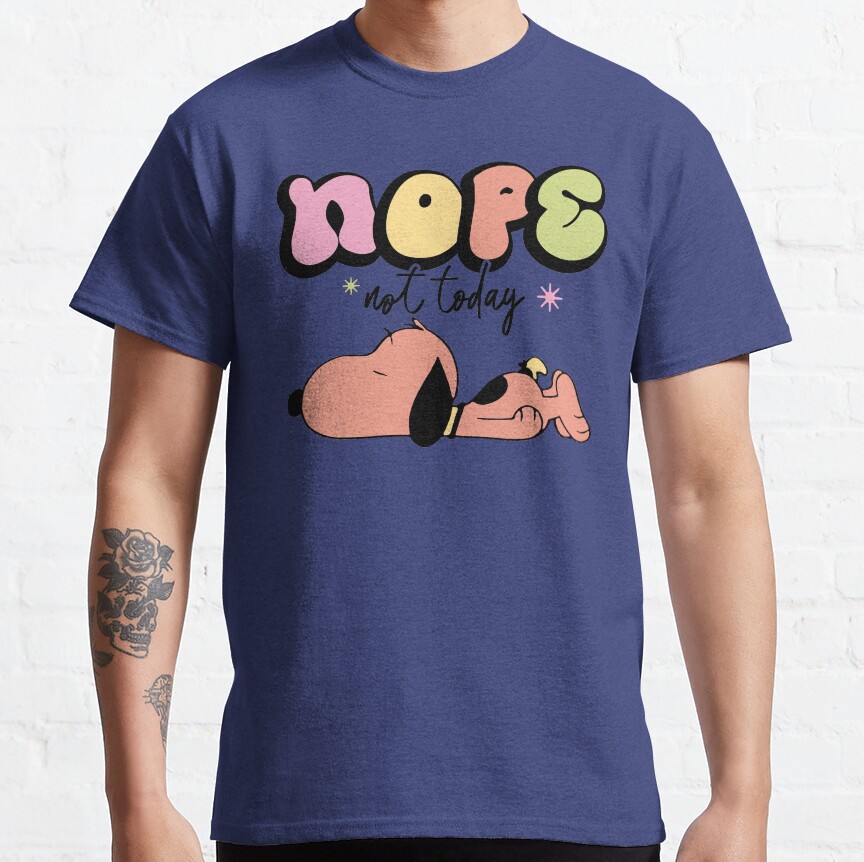 Snoopy Nope Not Today Nope Not Today T-shirt - Image 5