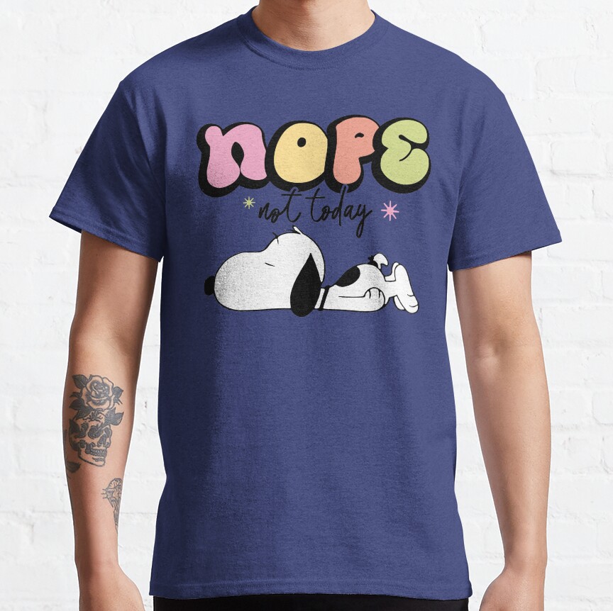 Snoopy Nope Not Today Nope Not Today T-shirt - Image 5