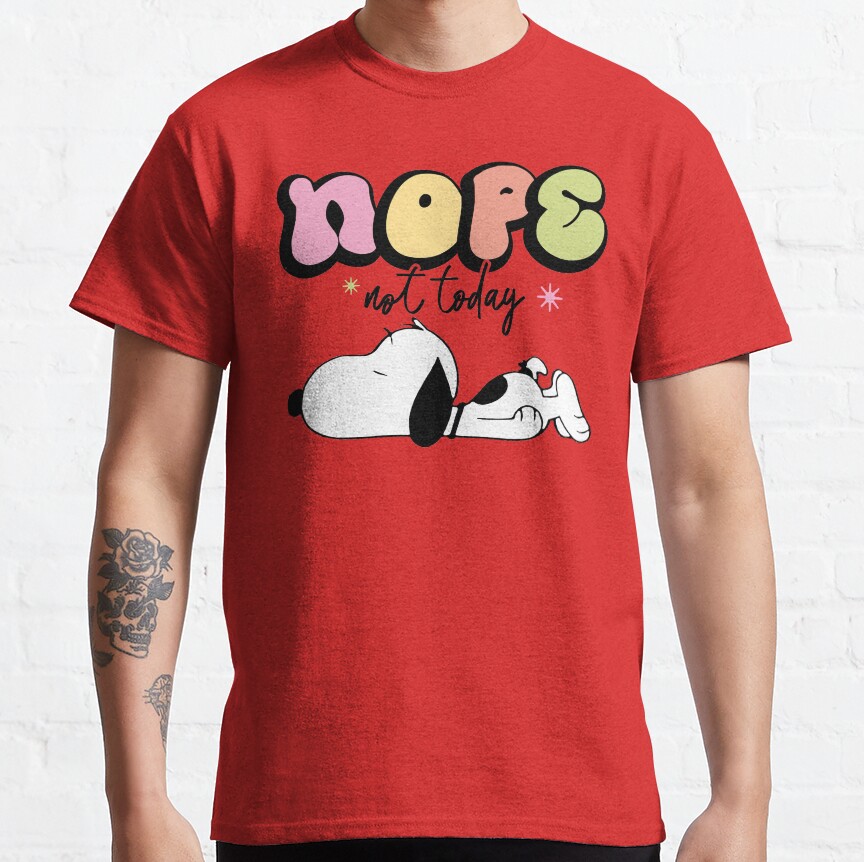 Snoopy Nope Not Today Nope Not Today T-shirt - Image 6