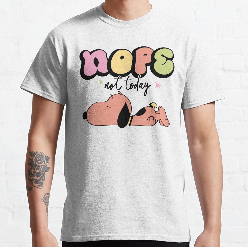 Snoopy Nope Not Today Nope Not Today T-shirt
