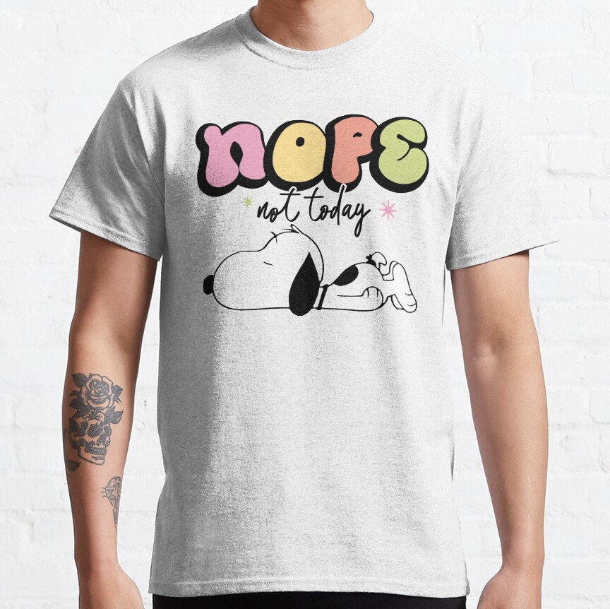 Snoopy Nope Not Today Nope Not Today T-shirt