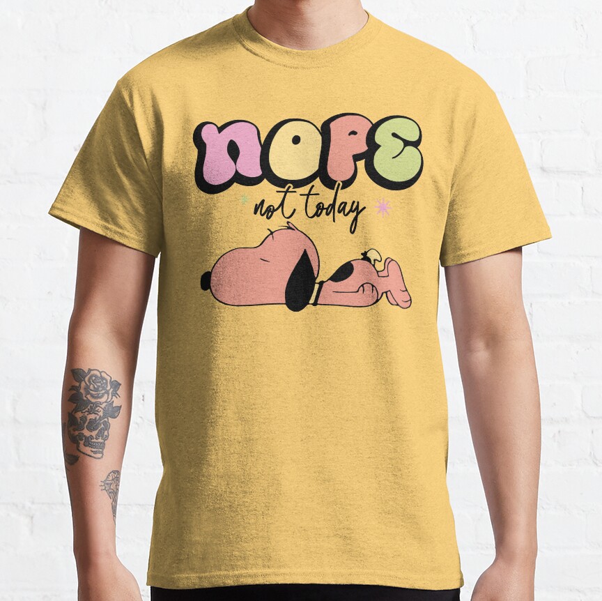 Snoopy Nope Not Today Nope Not Today T-shirt - Image 7