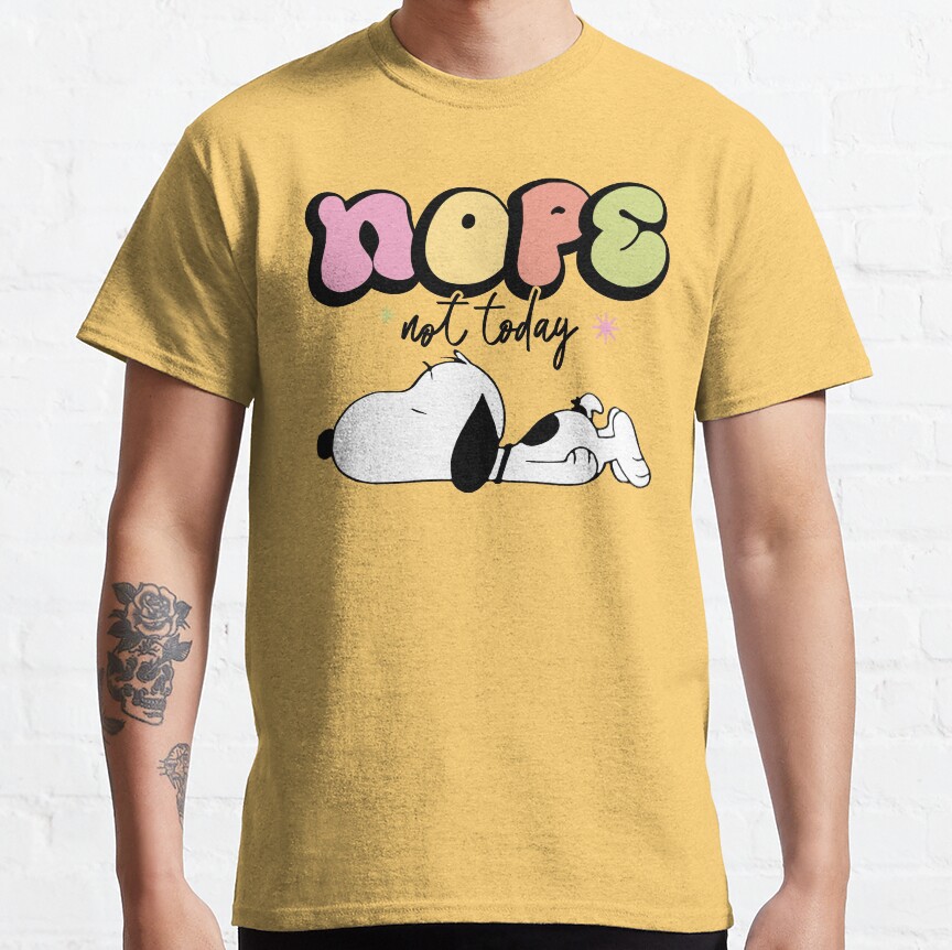 Snoopy Nope Not Today Nope Not Today T-shirt - Image 7