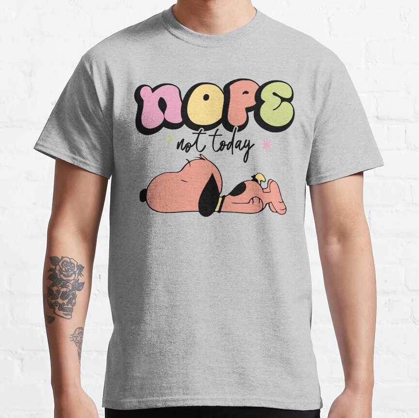 Snoopy Nope Not Today Nope Not Today T-shirt - Image 4