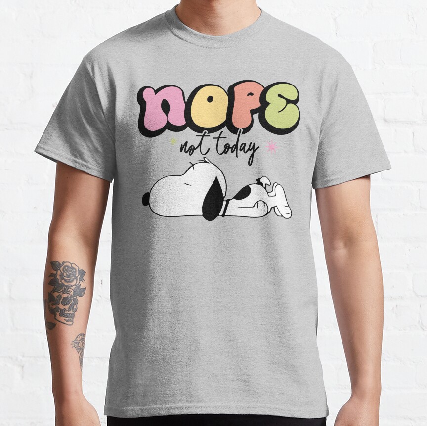 Snoopy Nope Not Today Nope Not Today T-shirt - Image 4