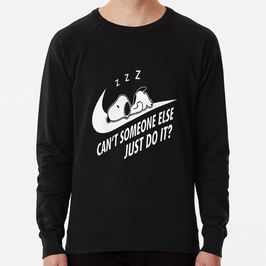 Snoopy Can T Someone Else Just Do It Sweatshirt