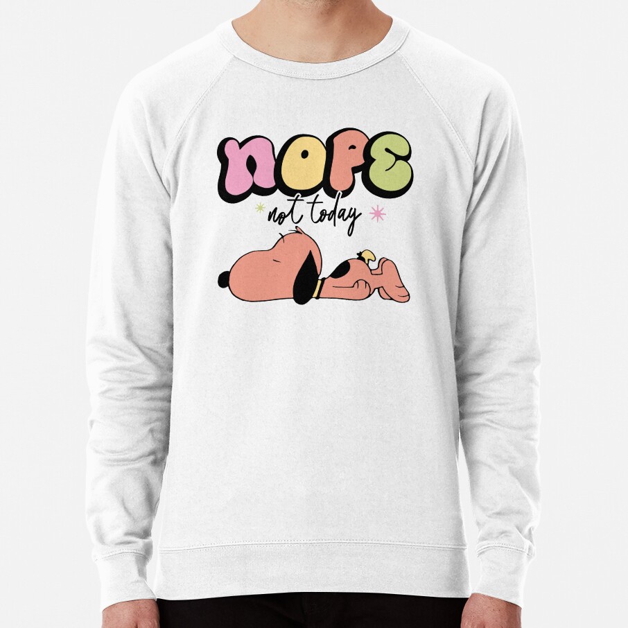 Snoopy Nope Not Today Nope Not Today Sweatshirt