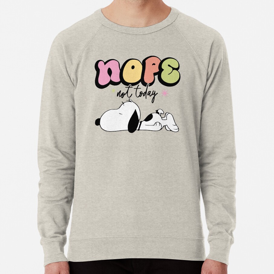 Snoopy Nope Not Today Nope Not Today Sweatshirt - Image 4