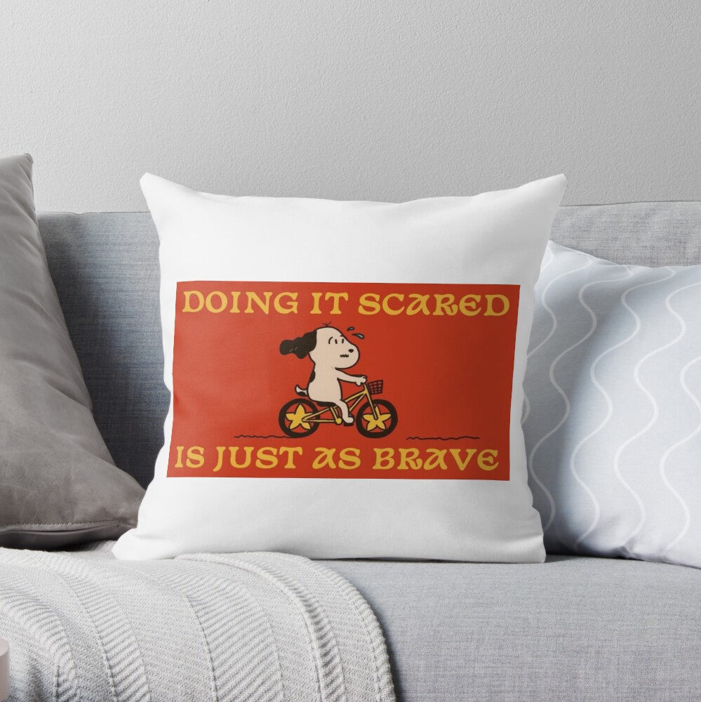 Doing It Scared Is Just As Brave Throw Pillow